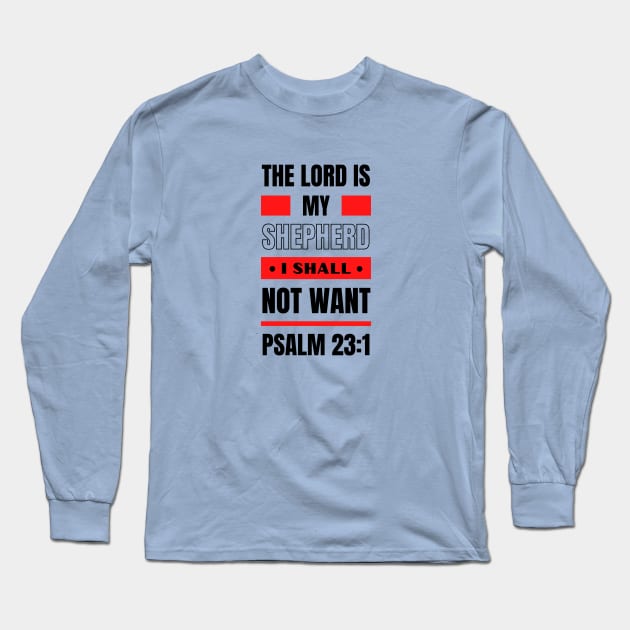 The Lord Is My Shepherd | Bible Verse Psalm 23:1 Long Sleeve T-Shirt by All Things Gospel